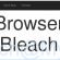 Browser Bleach